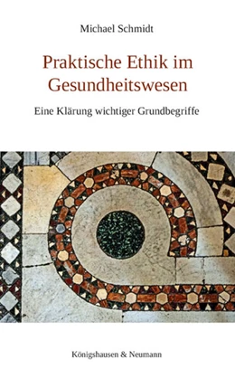 Abbildung von Schmidt | Praktische Ethik im Gesundheitswesen | 1. Auflage | 2018 | beck-shop.de