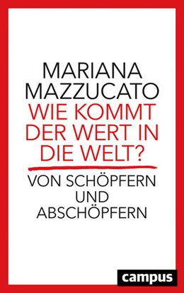 Abbildung von Mazzucato | Wie kommt der Wert in die Welt? | 1. Auflage | 2019 | beck-shop.de