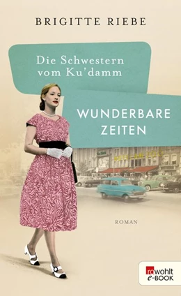 Abbildung von Riebe | Die Schwestern vom Ku'damm: Wunderbare Zeiten | 1. Auflage | 2019 | beck-shop.de