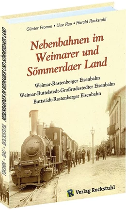 Abbildung von Fromm / Rockstuhl | Nebenbahnen im Weimarer und Sömmerdaer Land | 6. Auflage | 2018 | beck-shop.de