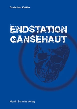 Abbildung von Keßler | Endstation Gänsehaut | 1. Auflage | 2018 | beck-shop.de