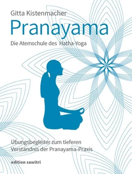 Abbildung von Kistenmacher | Pranayama Die Atemschule des Hatha-Yoga | 1. Auflage | 2018 | beck-shop.de