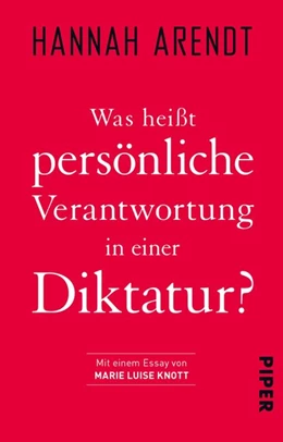 Abbildung von Arendt / Knott | Was heißt persönliche Verantwortung in einer Diktatur? | 1. Auflage | 2018 | beck-shop.de