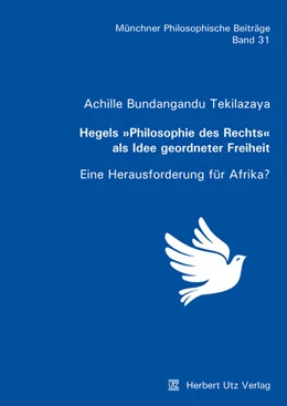 Abbildung von Bundangandu Tekilazaya | Hegels »Philosophie des Rechts« als Idee geordneter Freiheit | 1. Auflage | 2018 | beck-shop.de