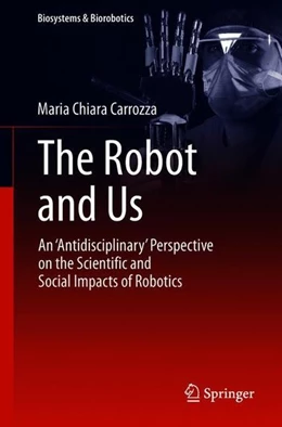 Abbildung von Carrozza | The Robot and Us | 1. Auflage | 2018 | beck-shop.de