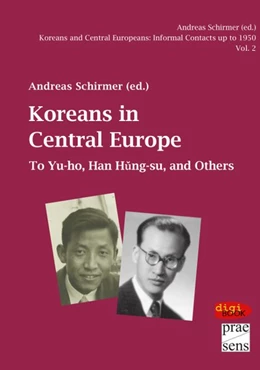 Abbildung von Schirmer | Koreans and Central Europeans: Informal Contacts up to 1950, ed. by Andreas Schirmer / Koreans in Central Europe | 1. Auflage | 2018 | beck-shop.de