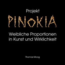 Abbildung von Moog | Pinokia - Weibliche Proportionen in Kunst und Wirklichkeit | 1. Auflage | 2018 | beck-shop.de