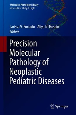 Abbildung von Furtado / Husain | Precision Molecular Pathology of Neoplastic Pediatric Diseases | 1. Auflage | 2018 | beck-shop.de