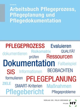 Abbildung von Schwerdt | Arbeitsbuch Pflegeprozess, Pflegeplanung und Pflegedokumentation | 1. Auflage | 2018 | beck-shop.de