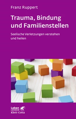 Abbildung von Ruppert | Trauma, Bindung und Familienstellen (Leben Lernen, Bd. 177) | 9. Auflage | 2018 | beck-shop.de