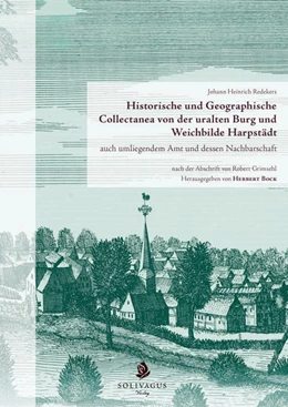 Abbildung von Bock | Historische und Geographische Collectanea von der uralten Burg und Weichbilde Harpstädt auch umliegendem Amt und dessen Nachbarschaft nach der Abschrift von Robert Grimsehl | 1. Auflage | 2018 | beck-shop.de