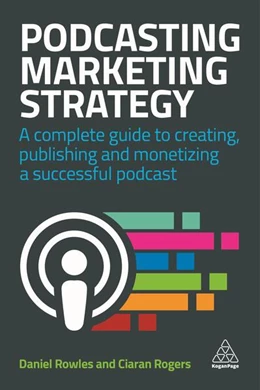 Abbildung von Rowles / Rogers | Podcasting Marketing Strategy | 1. Auflage | 2019 | beck-shop.de