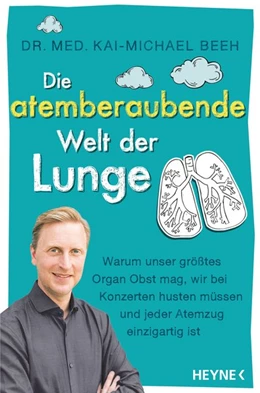 Abbildung von Beeh | Die atemberaubende Welt der Lunge | 1. Auflage | 2018 | beck-shop.de