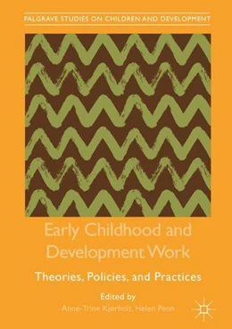 Abbildung von Kjørholt / Penn | Early Childhood and Development Work | 1. Auflage | 2018 | beck-shop.de