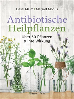 Abbildung von Malm / Möbus | Antibiotische Heilpflanzen | 1. Auflage | 2018 | beck-shop.de