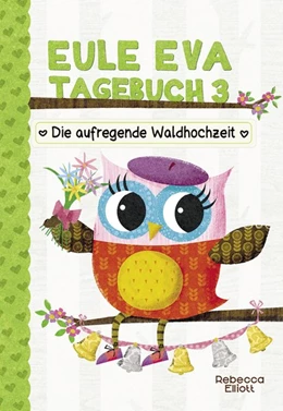 Abbildung von Elliott | Eule Eva Tagebuch 3 - Kinderbücher ab 6-8 Jahre (Erstleser Mädchen) | 1. Auflage | 2018 | beck-shop.de