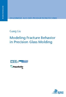 Abbildung von Liu | Modeling Fracture Behavior in Precision Glass Molding | 1. Auflage | 2018 | beck-shop.de