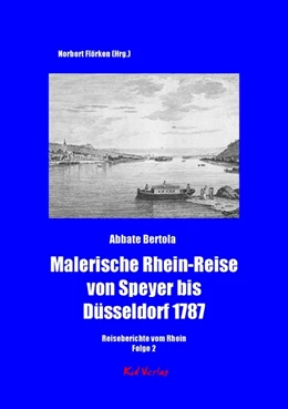 Abbildung von Bertola / Flörken | Malerische Rhein-Reise von Speyer bis Düsseldorf 1787 | 1. Auflage | 2018 | beck-shop.de