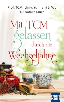 Abbildung von Li Wu / Lauer | Mit TCM gelassen durch die Wechseljahre | 1. Auflage | 2018 | beck-shop.de