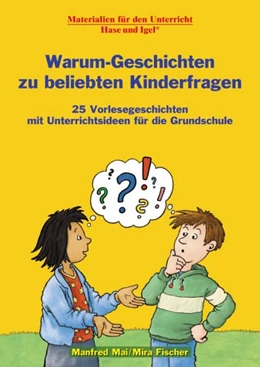 Abbildung von Fischer / Mai | Warum-Geschichten zu beliebten Kinderfragen | 1. Auflage | 2018 | beck-shop.de