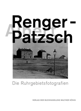 Abbildung von Grebe / Grütter | Albert Renger-Patzsch. Die Ruhrgebietsfotografien | 1. Auflage | 2018 | beck-shop.de