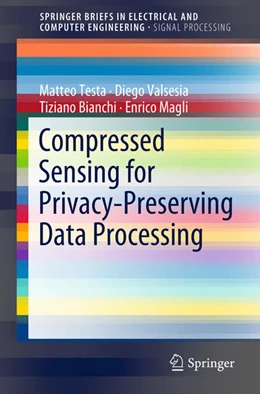 Abbildung von Testa / Valsesia | Compressed Sensing for Privacy-Preserving Data Processing | 1. Auflage | 2018 | beck-shop.de