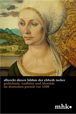 Abbildung von Carrasco / Museumslandschaft Hessen Kassel | Albrecht Dürers Bildnis der Elsbeth Tucher | 1. Auflage | 2018 | 3 | beck-shop.de