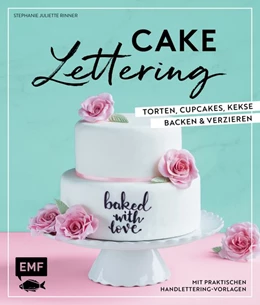 Abbildung von Rinner | Cake Lettering - Torten, Cupcakes, Kekse backen und verzieren | 1. Auflage | 2018 | beck-shop.de