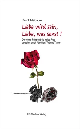 Abbildung von Maibaum | Liebe wird sein, Liebe, was sonst! | 1. Auflage | 2018 | beck-shop.de