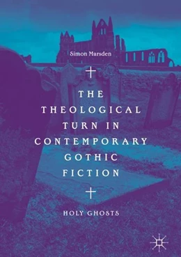 Abbildung von Marsden | The Theological Turn in Contemporary Gothic Fiction | 1. Auflage | 2018 | beck-shop.de