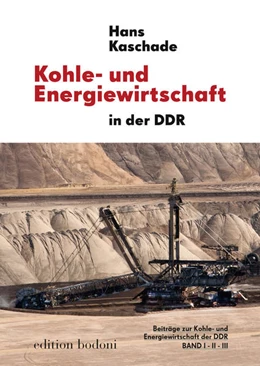 Abbildung von Kaschade | Kohle- und Energiewirtschaft in der DDR, Bd I-III | 1. Auflage | 2018 | beck-shop.de