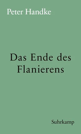 Abbildung von Handke | Das Ende des Flanierens | 1. Auflage | 2018 | beck-shop.de