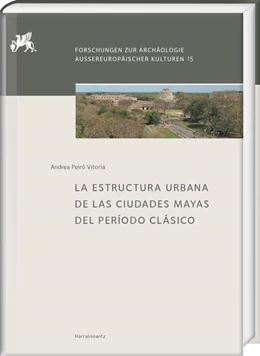 Abbildung von Peiró Vitoria | La Estructura Urbana de las Ciudades Mayas del Período Clásico | 1. Auflage | 2018 | 15 | beck-shop.de