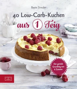 Abbildung von Strecker | 40 Low-Carb-Kuchen aus 1 Teig | 1. Auflage | 2018 | beck-shop.de