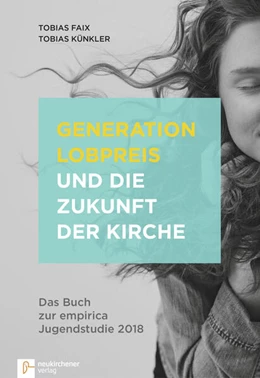 Abbildung von Faix / Künkler | Generation Lobpreis und die Zukunft der Kirche | 1. Auflage | 2018 | beck-shop.de