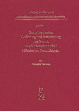 Abbildung von Weis-Diel | Gewaltstrategien: Codierung und Inszenierung von Gewalt im vorreformatorischen Nürnberger Fastnachtspiel | 1. Auflage | 2018 | 41 | beck-shop.de