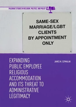 Abbildung von Szymalak | Expanding Public Employee Religious Accommodation and Its Threat to Administrative Legitimacy | 1. Auflage | 2018 | beck-shop.de