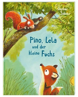 Abbildung von Jakobs | Pino und Lela: Pino, Lela und der kleine Fuchs | 1. Auflage | 2019 | beck-shop.de