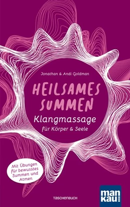 Abbildung von Goldman | Heilsames Summen. Klangmassage für Körper und Seele | 1. Auflage | 2018 | beck-shop.de