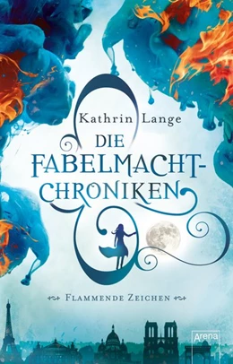 Abbildung von Lange | Die Fabelmacht-Chroniken (1). Flammende Zeichen | 1. Auflage | 2019 | beck-shop.de