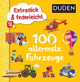 Abbildung von Duden 18+: Extradick & federleicht: 100 allererste Fahrzeuge | 1. Auflage | 2019 | 4 | beck-shop.de