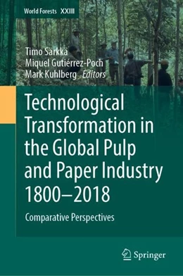 Abbildung von Särkkä / Gutiérrez-Poch | Technological Transformation in the Global Pulp and Paper Industry 1800-2018 | 1. Auflage | 2018 | beck-shop.de