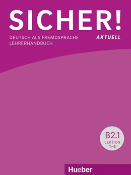 Abbildung von Böschel / Wagner | Sicher! aktuell B2/1 / Lehrerhandbuch | 1. Auflage | 2018 | beck-shop.de