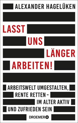 Abbildung von Hagelüken | Lasst uns länger arbeiten! | 1. Auflage | 2019 | beck-shop.de