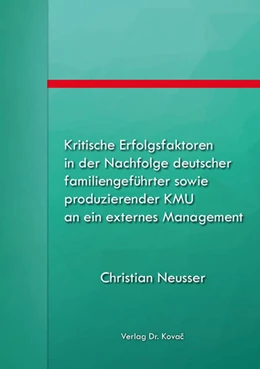 Abbildung von Neusser | Kritische Erfolgsfaktoren in der Nachfolge deutscher familiengeführter sowie produzierender KMU an ein externes Management | 1. Auflage | 2019 | 4 | beck-shop.de