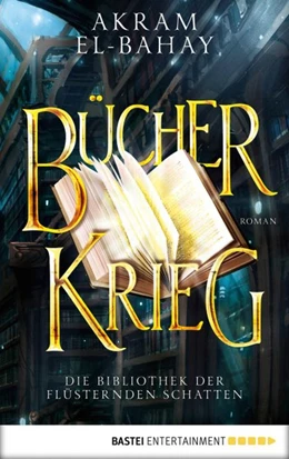 Abbildung von El-Bahay | Die Bibliothek der flüsternden Schatten - Bücherkrieg | 1. Auflage | 2019 | beck-shop.de