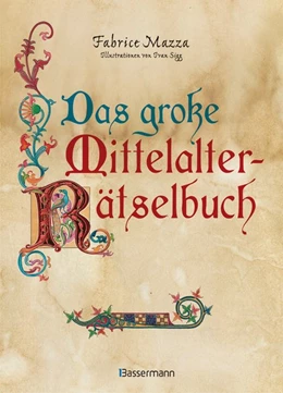 Abbildung von Mazza | Das große Mittelalter-Rätselbuch. Bilderrätsel, Scherzfragen, Paradoxien, logische und mathematische Herausforderungen | 1. Auflage | 2019 | beck-shop.de