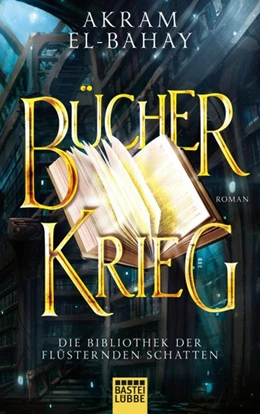 Abbildung von El-Bahay | Die Bibliothek der flüsternden Schatten - Bücherkrieg | 1. Auflage | 2019 | beck-shop.de