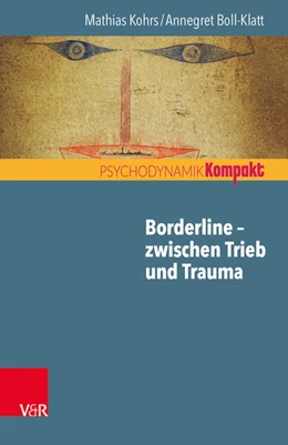 Abbildung von Kohrs / Boll-Klatt | Borderline - zwischen Trieb und Trauma | 1. Auflage | 2018 | beck-shop.de