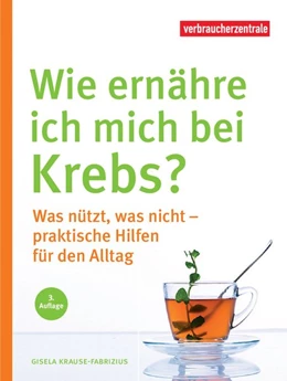 Abbildung von Krause-Fabricius / Nrw | Wie ernähre ich mich bei Krebs? | 3. Auflage | 2019 | beck-shop.de